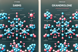 Sarms vs oxandrolone: a modern comparison